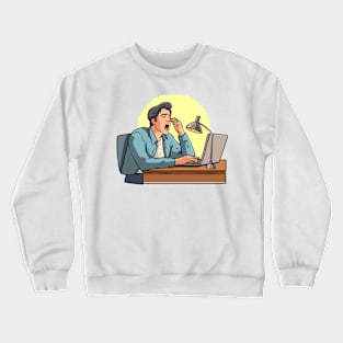 Man Tired Working Crewneck Sweatshirt